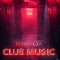 CLUB MUSIC KEEP ON