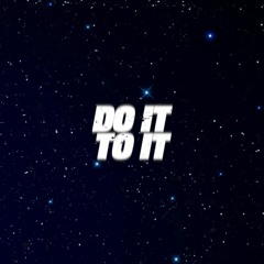 DO IT TO IT (BIFO EDIT)