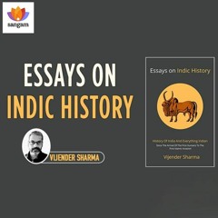 Essays on Indic History | Vijender Sharma | #sangamtalks