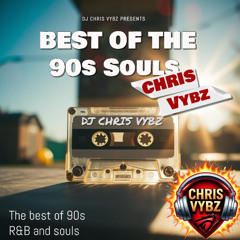 CHRIS VYBZ - BEST OF THE 90'S SOULS