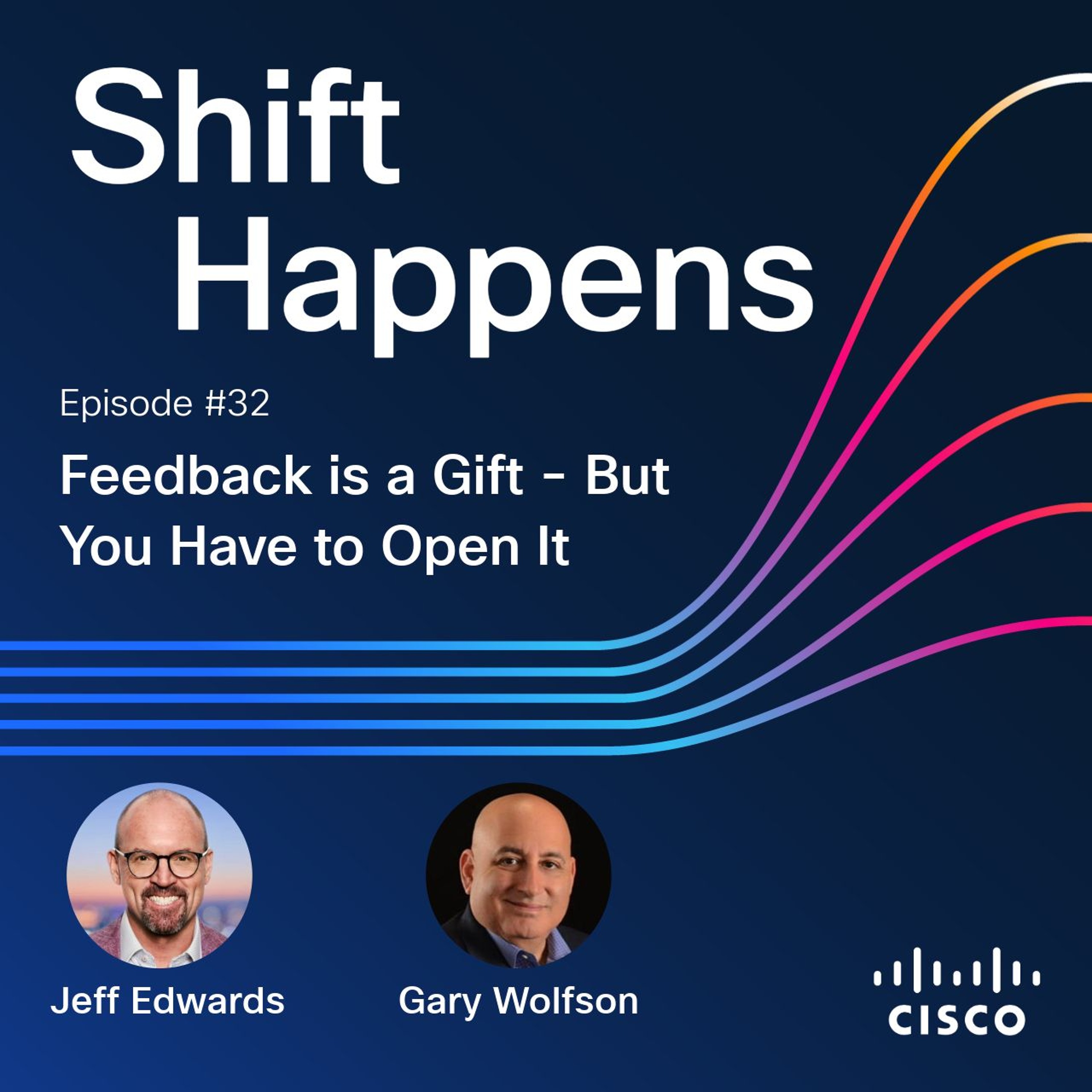 SHIFT HAPPENS-EP.32: Feedback is a Gift - But you have to Open It w/Gary Wolfson SHIFT HAPPENS-EP.32: Feedback is a Gift - But you have to Open It w/Gary Wolfson