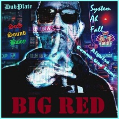 Big Red - 2024 - System Ah Fall & Aiguisé Comme Une Lame - DubPlate SoS Sound Bwoy