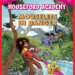 Access KINDLE 💚 Mouselets in Danger (Thea Stilton Mouseford Academy #3) by  Thea Sti