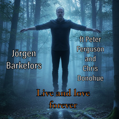 Live and love forever (feat. Peter Ferguson & Chris Donohue)