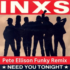 INXS - Need You Tonight (Pete Ellison funky remix) FREE DOWNLOAD