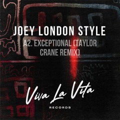 Joey London Style - Exceptional (Taylor Crane Remix)