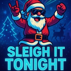 Sleigh it Tonight