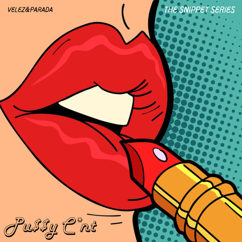 The Snippet Series: Pu$$y C*nt | {Parada} [04.2023]