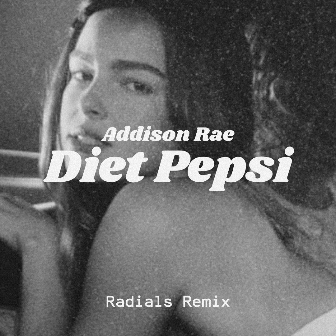 Stream Addison Rae - Diet Pepsi (Radials Remix) [FREE DL] by