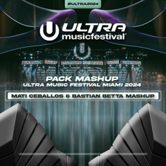 MASHUP PACK Ultra Music Festival (UMF) MIAMI 2024 + Bonus Track BY Mati Ceballos & BASTIAN BETTA