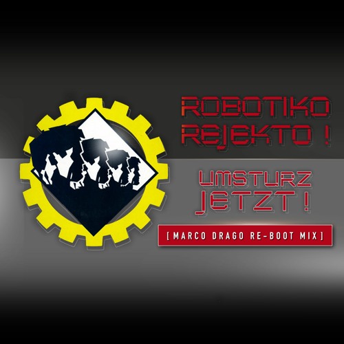 Robotiko Rejekto - Umsturz Jetzt!  [ Marco Drago Re-Boot Mix ]