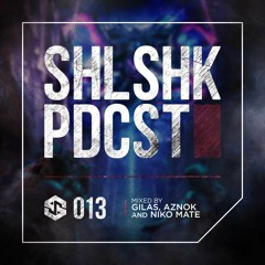 SHLSHK PDCST 013 by Gilas, Aznok and Niko Mate