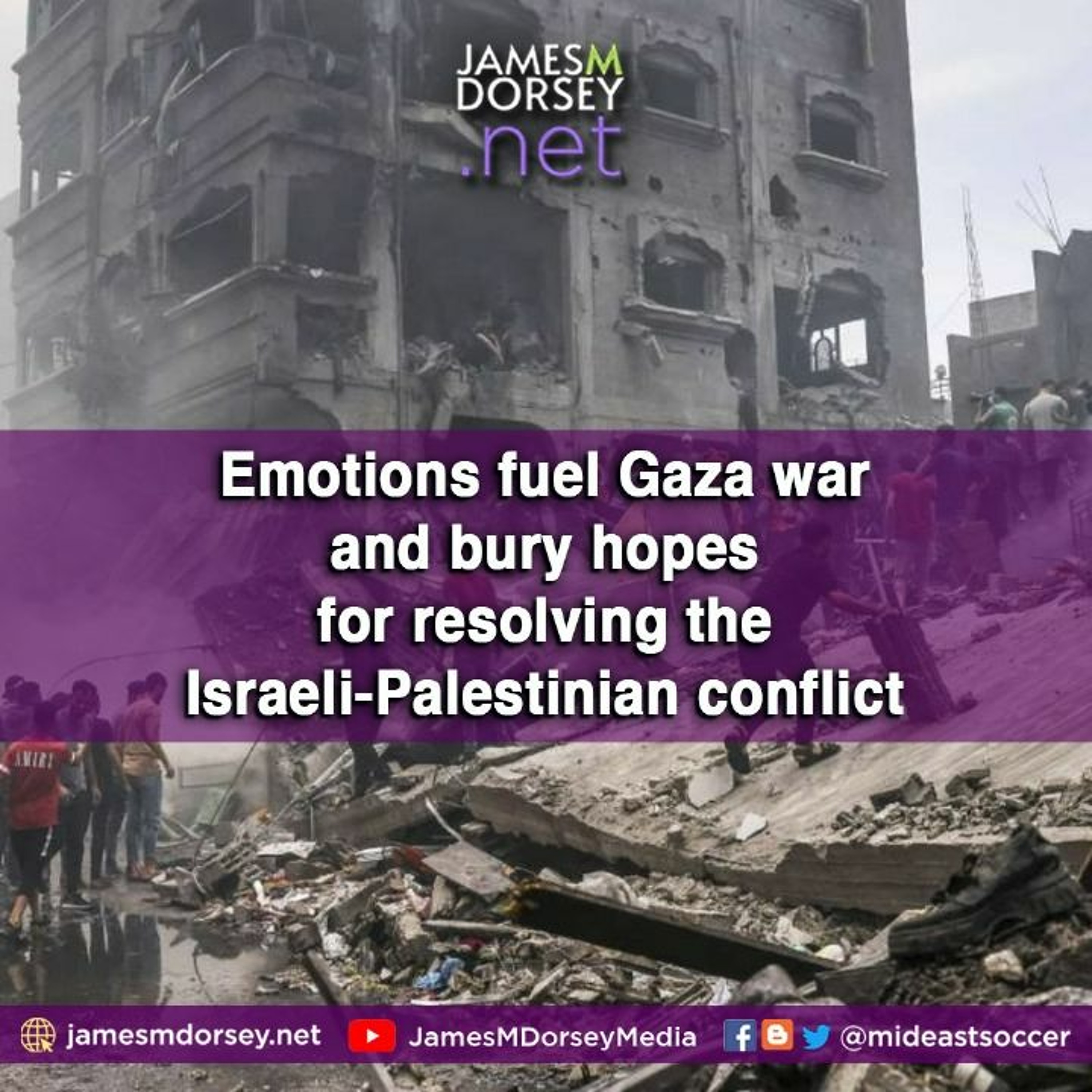 Emotions Fuel Gaza War And Bury Hopes For Resolving The Israeli - Palestinian Conflict