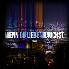 Wenn du liebe brauchst