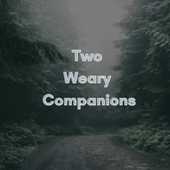 Two Weary Companions