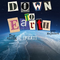 Down to Earth (feat. MVP Majacket)  (prod. Mel)