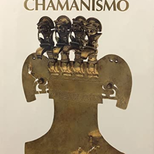 READ EPUB 📌 Orfebrería y chamanismo: Un estudio iconográfico del Museo del Oro (Sp