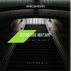 Departure Mixtape 012 Mixed By Mihail