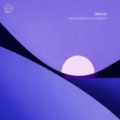Obscur - Manufactured Consent | ATNM027