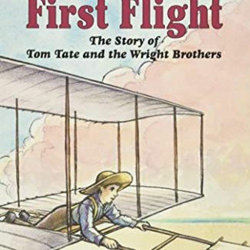 [ACCESS] EPUB 📍 First Flight: The Story of Tom Tate and the Wright Brothers (I Can R