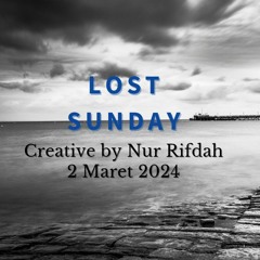 Nur Rifdah Cihanjuang - New Song LOST SUNDAY (revision versi) 2024-03-04 10_40.m4a