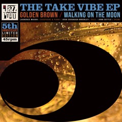 TAKE VIBE THE E.P. - GOLDEN BROWN