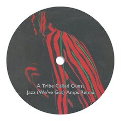A Tribe Called Quest - Jazz (We've Got) [Amps Remix]