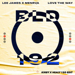 Lee James X Menrva - Love The Way (Healy X Kirby 150 Edit) FREE DOWNLOAD