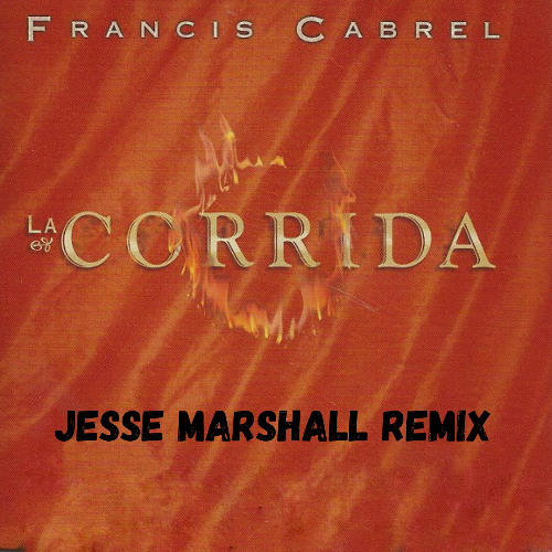 francis cabrel la corrida jesse marshall remix