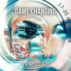 Game Changing - Domscott Original Mix