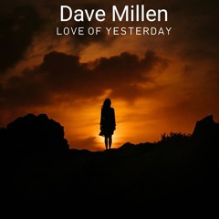 Dave Millen-Love of yesterday