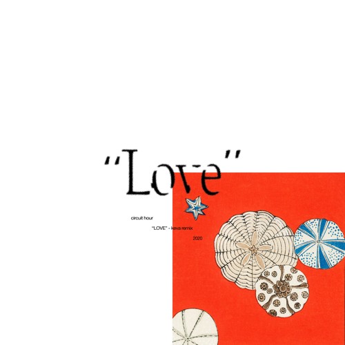 Circuit Hour - LOVE (Keva Remix)