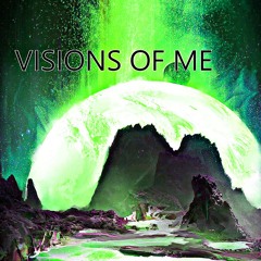 Visions of Me