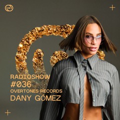 Overtones Radio Show - Dany Gómez Episode 036