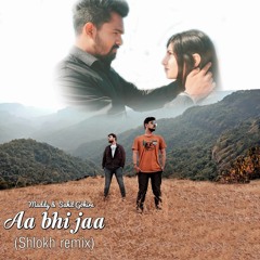 Maddy & Sahil Gohire - Aa Bhi Jaa (Shlokh Remix)