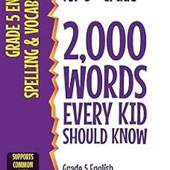 =$ Spelling Words for 5th Grade: 2,000 Words Every Kid Should Know (Grade 5 English Ages 10-11)
