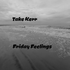 Take Kerr - Friday Feelings