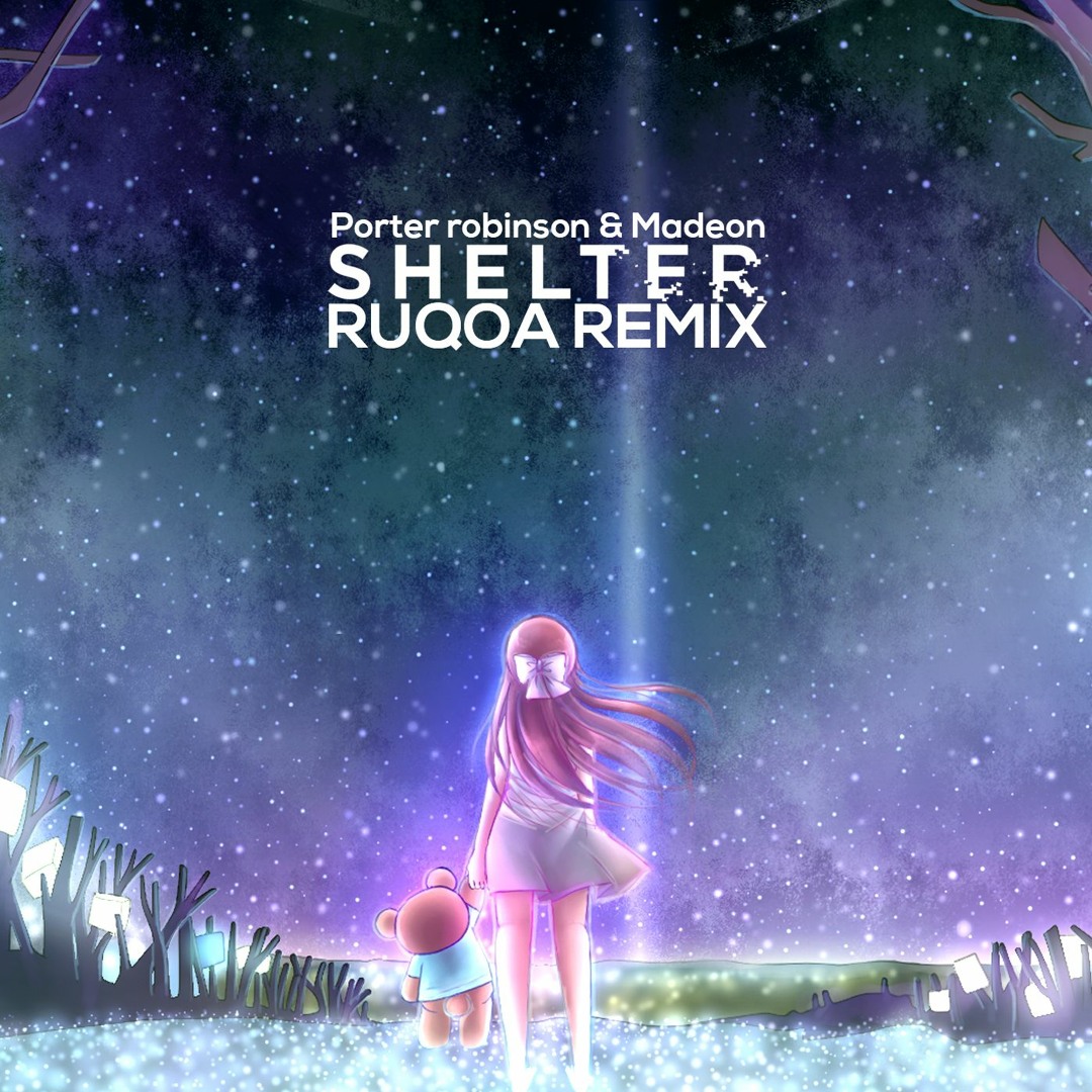 Stream RUQOA | Listen to Porter Robinson & Madeon - Shelter