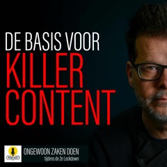 De basis voor killer content! | EP 010 | ongewoon zakendoen | 2e lockdown