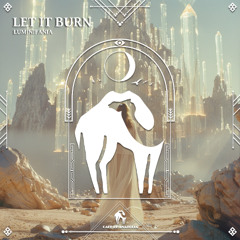LUMINIFANIA - Let It Burn [Cafe De Anatolia]