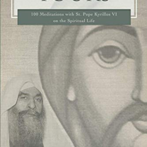 download EBOOK ✔️ All That I Have Is Yours: 100 Meditations with St. Pope Kyrillos VI
