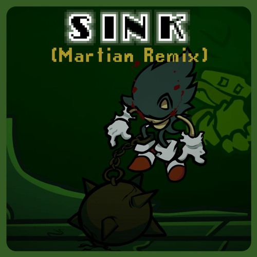 Sink (Martian Remix)