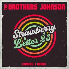 Brothers Johnson - Strawberry Letter 23 (Charles J Remix)
