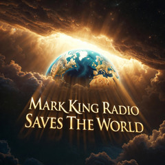 Mark King Radio Saves The World