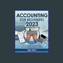 [EBOOK] 📖 Accounting for Beginners 2023: The Ultimate Guide to Grow Your Business with Simple Acco