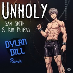Sam Smith, Kim Petras - Unholy (Dylan Dill Remix) - FREE DOWNLOAD
