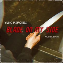 BLADE ON MY SIDE (PROD LIL BISCUIT)