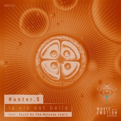 Premiere: Hunter S. - La Vie Est Belle (Death On The Balcony Remix) [Music with Emotion]