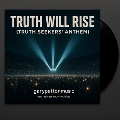 Truth Will Rise (Truth Seekers’ Anthem).mp3