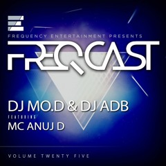 DJ ADB & DJ MO.D ft. MC Anuj D - FreqCast Vol. 25